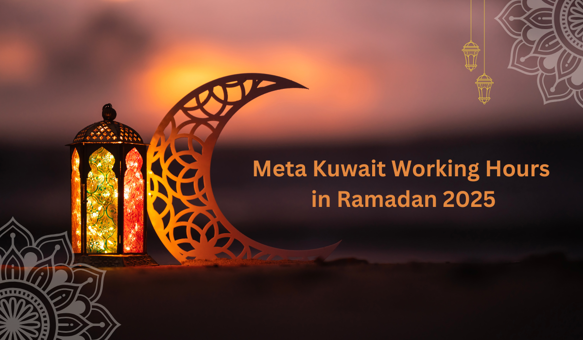 Meta Kuwait Working Hours in Ramadan 2025